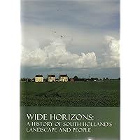 Wide Horizons: a History of South Holland