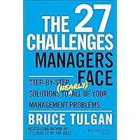 The 27 Challenges Managers Face: Step-by-Step Solutions to (Nearly) All of Your Management Problems The 27 Challenges Managers Face: Step-by-Step Solutions to (Nearly) All of Your Management Problems Hardcover Audible Audiobook Kindle MP3 CD