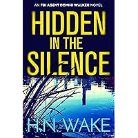 Hidden in the Silence: FBI Agent Domini Walker Book 2 (Dom Walker) Hidden in the Silence: FBI Agent Domini Walker Book 2 (Dom Walker) Kindle Paperback