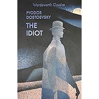 The Idiot (Wordsworth Classics) The Idiot (Wordsworth Classics) Paperback Kindle Hardcover