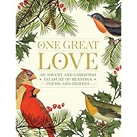 One Great Love: An Advent and Christmas Treasury of Readings, Poems, and Prayers One Great Love: An Advent and Christmas Treasury of Readings, Poems, and Prayers Hardcover