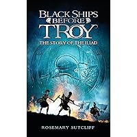 Black Ships Before Troy: The Story of 'The Iliad' Black Ships Before Troy: The Story of 'The Iliad' Mass Market Paperback Audible Audiobook Hardcover Paperback Audio, Cassette