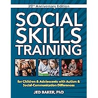 Social Skills Training: for Children & Adolescents with Autism & Social-Communication Differences Social Skills Training: for Children & Adolescents with Autism & Social-Communication Differences Paperback Kindle
