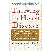 Thriving With Heart Disease: The Leading Authority on the Emotional Effects of Thriving With Heart Disease: The Leading Authority on the Emotional Effects of Kindle Hardcover Paperback
