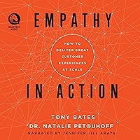 Empathy in Action: How to Deliver Great Customer Experiences at Scale Empathy in Action: How to Deliver Great Customer Experiences at Scale Audible Audiobook Hardcover Kindle