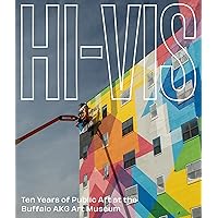 Hi-Vis: Ten Years of Public Art at the Buffalo AKG Art Museum
