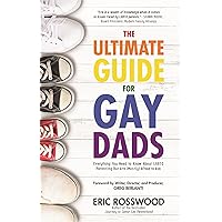 The Ultimate Guide for Gay Dads: Everything You Need to Know About LGBTQ Parenting But Are (Mostly) Afraid to Ask The Ultimate Guide for Gay Dads: Everything You Need to Know About LGBTQ Parenting But Are (Mostly) Afraid to Ask Paperback Audible Audiobook Kindle MP3 CD