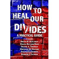 How to Heal Our Divides: A Practical Guide How to Heal Our Divides: A Practical Guide Paperback Kindle