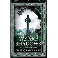 We Are Shadows: An Irish Ghost Story (We Are Shadows: A Gallagher Girls Mystery Book 1) We Are Shadows: An Irish Ghost Story (We Are Shadows: A Gallagher Girls Mystery Book 1) Kindle Paperback Hardcover