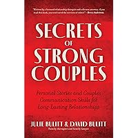 Secrets of Strong Couples: Personal Stories and Couples Communication Skills for Long-Lasting Relationships (Family Health and Mate-Seeking, Relationship Expert) (Couples Gift)