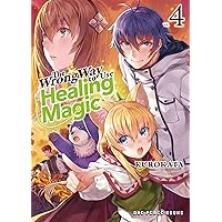 The Wrong Way to Use Healing Magic Volume 4: Light Novel (The Wrong Way to Use Healing Magic Series)