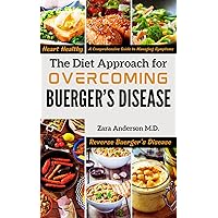 The Diet Approach for Overcoming Buerger’s Disease: A Comprehensive Guide to Managing Symptoms, Reversing Buerger’s Disease, and Promoting Heart Health The Diet Approach for Overcoming Buerger’s Disease: A Comprehensive Guide to Managing Symptoms, Reversing Buerger’s Disease, and Promoting Heart Health Kindle Paperback