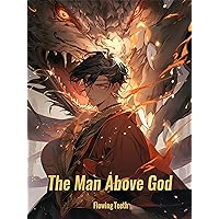 The Man Above God: From Mortal to the God Book 4