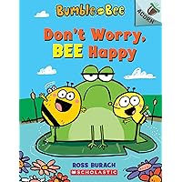 Don't Worry, Bee Happy: An Acorn Book (Bumble and Bee) Don't Worry, Bee Happy: An Acorn Book (Bumble and Bee) Paperback Kindle Hardcover