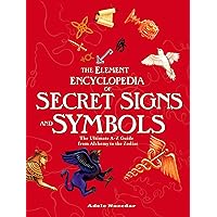 The Element Encyclopedia of Secret Signs and Symbols: The Ultimate A–Z Guide from Alchemy to the Zodiac: The Ultimate A-Z Guide from Alchemy to the Zodiac The Element Encyclopedia of Secret Signs and Symbols: The Ultimate A–Z Guide from Alchemy to the Zodiac: The Ultimate A-Z Guide from Alchemy to the Zodiac Kindle Hardcover Paperback