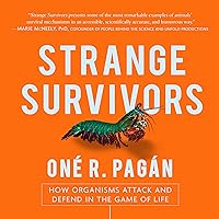 Strange Survivors: How Organisms Attack and Defend in the Game of Life Strange Survivors: How Organisms Attack and Defend in the Game of Life Audible Audiobook Paperback Kindle Audio CD