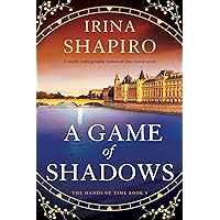 A Game of Shadows: A totally unforgettable historical time-travel novel (The Hands of Time Book 4) A Game of Shadows: A totally unforgettable historical time-travel novel (The Hands of Time Book 4) Kindle Audible Audiobook Paperback