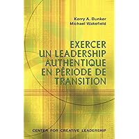 Leading With Authenticity in Times of Transition (French Canadian) (French Edition) Leading With Authenticity in Times of Transition (French Canadian) (French Edition) Kindle Paperback