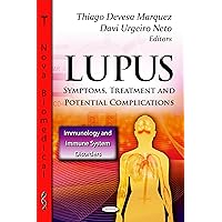 Lupus: Symptoms, Treatment and Potential Complications (Immunology and Immune System Disorders) Lupus: Symptoms, Treatment and Potential Complications (Immunology and Immune System Disorders) Hardcover