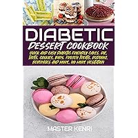 Diabetic Dessert Cookbook: Quick and Easy Diabetic Friendly Cakes, Pie, Tarts, Cookies, Bars, Frozen Treats, Pudding, Beverages and More, No More Hesitation (People with Diabetics Book 2) Diabetic Dessert Cookbook: Quick and Easy Diabetic Friendly Cakes, Pie, Tarts, Cookies, Bars, Frozen Treats, Pudding, Beverages and More, No More Hesitation (People with Diabetics Book 2) Kindle Paperback