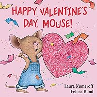 Happy Valentine's Day, Mouse!: A Valentine's Day Book For Kids (If You Give...)