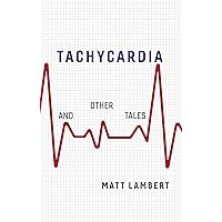 Tachycardia and Other Tales