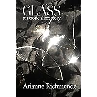 Glass: a sexy short story with a twist you won't see coming Glass: a sexy short story with a twist you won't see coming Kindle