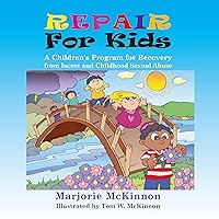 REPAIR for Kids: A Children's Program for Recovery from Incest and Childhood Sexual Abuse REPAIR for Kids: A Children's Program for Recovery from Incest and Childhood Sexual Abuse Audible Audiobook Paperback Kindle