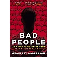 Bad People: And How to Be Rid of Them. A Plan B for Human Rights Bad People: And How to Be Rid of Them. A Plan B for Human Rights Hardcover Paperback