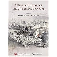 General History Of The Chinese In Singapore, A General History Of The Chinese In Singapore, A Kindle Hardcover Paperback