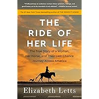 The Ride of Her Life: The True Story of a Woman, Her Horse, and Their Last-Chance Journey Across America The Ride of Her Life: The True Story of a Woman, Her Horse, and Their Last-Chance Journey Across America Paperback Kindle Audible Audiobook Hardcover