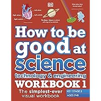 How to be Good at Science, Technology and Engineering Workbook 1, Ages 7-11 (Key Stage 2) How to be Good at Science, Technology and Engineering Workbook 1, Ages 7-11 (Key Stage 2) Paperback