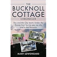 The Bucknoll Cottage Chronicles: Sex and the City meets Under the Tuscan Sun, but no sex, no city and in the Poconos The Bucknoll Cottage Chronicles: Sex and the City meets Under the Tuscan Sun, but no sex, no city and in the Poconos Kindle Paperback Audible Audiobook