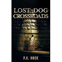 Lost Dog Crossroads (The Lost Dog Chronicles)
