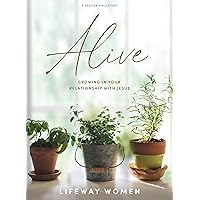 Alive - Bible Study Book: Growing in Your Relationship with Jesus Alive - Bible Study Book: Growing in Your Relationship with Jesus Paperback