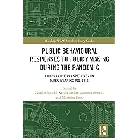 Public Behavioural Responses to Policy Making during the Pandemic: Comparative Perspectives on Mask-Wearing Policies (Routledge-WIAS Interdisciplinary Studies) Public Behavioural Responses to Policy Making during the Pandemic: Comparative Perspectives on Mask-Wearing Policies (Routledge-WIAS Interdisciplinary Studies) Kindle Hardcover Paperback