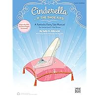 Cinderella. . . If the Shoe Fits!: A Fantastic Fairy Tale Musical for Unison and 2-Part Voices (Kit), Vook & Online PDF/Audio Cinderella. . . If the Shoe Fits!: A Fantastic Fairy Tale Musical for Unison and 2-Part Voices (Kit), Vook & Online PDF/Audio Paperback