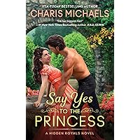 Say Yes to the Princess: A Novel (Hidden Royals Book 1) Say Yes to the Princess: A Novel (Hidden Royals Book 1) Kindle Audible Audiobook Mass Market Paperback Audio CD