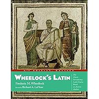 Wheelock's Latin: The Classic Introductory Latin Course, Based on Ancient Authors Wheelock's Latin: The Classic Introductory Latin Course, Based on Ancient Authors eTextbook Paperback Hardcover