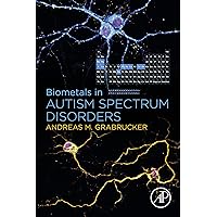 Biometals in Autism Spectrum Disorders Biometals in Autism Spectrum Disorders Kindle Paperback