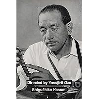 Directed by Yasujiro Ozu Directed by Yasujiro Ozu Paperback Kindle Hardcover
