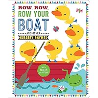 Row, Row, Row Your Boat (Touch and Feel Nursery Rhymes) Row, Row, Row Your Boat (Touch and Feel Nursery Rhymes) Board book Paperback