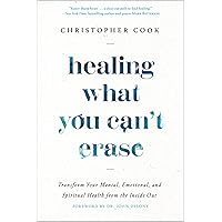 Healing What You Can't Erase: Transform Your Mental, Emotional, and Spiritual Health from the Inside Out Healing What You Can't Erase: Transform Your Mental, Emotional, and Spiritual Health from the Inside Out Hardcover Audible Audiobook Kindle