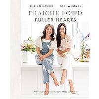Fraiche Food, Fuller Hearts: Wholesome Everyday Recipes Made With Love Fraiche Food, Fuller Hearts: Wholesome Everyday Recipes Made With Love Hardcover Kindle Spiral-bound