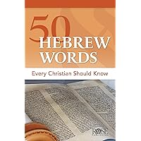 50 Hebrew Words Every Christian Should Know 50 Hebrew Words Every Christian Should Know Pamphlet Kindle