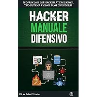 Hacker Manuale Difensivo: Metti Al Primo Posto La Tua Sicurezza | Versione Windows Hacking (Italian Edition) Hacker Manuale Difensivo: Metti Al Primo Posto La Tua Sicurezza | Versione Windows Hacking (Italian Edition) Kindle Paperback