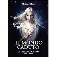 Il Mondo Caduto: Le Terre d'Argento I (Italian Edition)