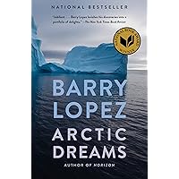 Arctic Dreams: National Book Award Winner Arctic Dreams: National Book Award Winner Paperback Audible Audiobook Kindle Mass Market Paperback Hardcover