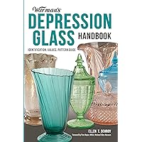 Warman's Depression Glass Handbook: Identification, Values, Pattern Guide Warman's Depression Glass Handbook: Identification, Values, Pattern Guide Paperback Mass Market Paperback