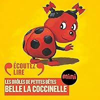 Belle la coccinelle: Les Drôles de Petites Bêtes Belle la coccinelle: Les Drôles de Petites Bêtes Audible Audiobook Hardcover Slide